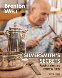 Silversmith's Secrets : Repair, Restore and Transform Treasured Items