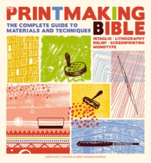 The Printmaking Bible : The Complete Guide to Materials and Techniques