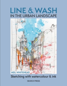 Line & Wash in the Urban Landscape : Sketching with Watercolour & Ink