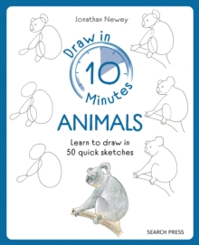 Draw in 10 Minutes: Animals : Learn How to Draw in 50 Quick Sketches