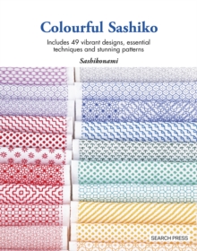 Colourful Sashiko : Includes 49 Vibrant Designs, Essential Techniques and Stunning Patterns