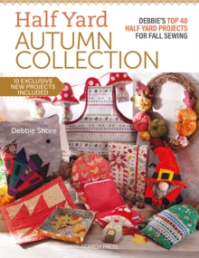 Half Yard Autumn Collection : Debbie's Top 40 Half Yard Sewing Projects for Fall Sewing