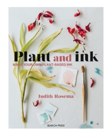 Plant and Ink : Make Your Own Plant-Based Ink
