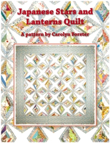Carolyn Forster Pattern: Japanese Stars and Lanterns Quilts