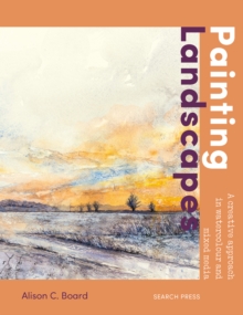Painting Landscapes : A Creative Approach in Watercolour and Mixed Media