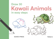 Draw 30: Kawaii Animals : In Easy Steps