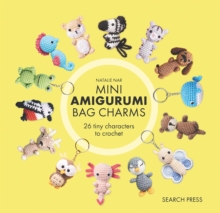 Mini Amigurumi Bag Charms : 23 Adorable Keyrings to Crochet