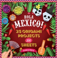200 Origami Papers Hola Mexico! : 25 Origami Projects and 200 Sheets