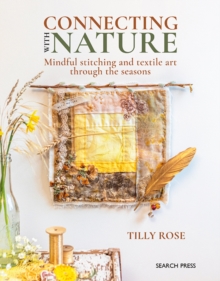 Connecting with Nature : Mindful stitching and textile art through the seasons