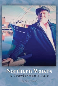 Northern Waters : A Trawlerman's Tale