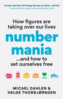 More. Numbers. Every. Day. : How Figures Are Taking Over Our Lives   And Why It's Time to Set Ourselves Free