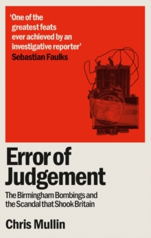 Error of Judgement : The Birmingham Bombings and the Scandal That Shook Britain