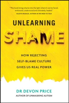 Unlearning Shame : How Rejecting Self-Blame Culture Gives Us Real Power