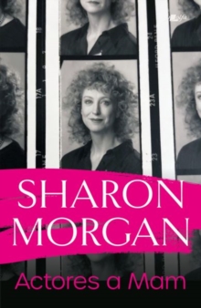 Actores a Mam - Hunangofiant Sharon Morgan : Hunangofiant Sharon Morgan