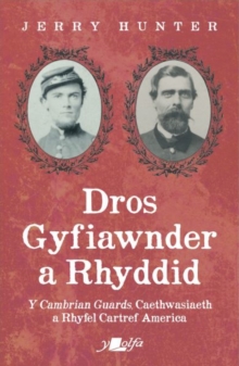 Dros Gyfiawnder a Rhyddid: Y <i>Cambrian Guards</i>, Caethwasiaeth a Rhyfel Cartref America : Y Cambrian Guards, Caethwasiaeth a Rhyfel Cartref America