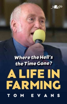 Where the Hell's the Time Gone? A Life in Farming