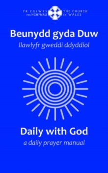 Beunydd gyda Duw / Daily with God - Llawlyfr Gweddi Ddyddiol / A Daily Prayer Manual : Llawlyfr Gweddi Ddyddiol / A Daily Prayer Manual