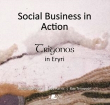Social Business in Action - Trigonos in Eryri : Trigonos in Eryri