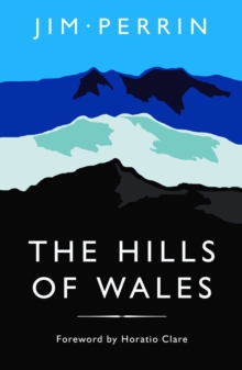 The Hills of Wales : Impressions, Explorations, Reflections