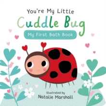 You're My Little Cuddle Bug: My First Bath Book