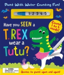 Have You Seen a T. rex Wear a Tutu? - Paint With Water Counting Fun!