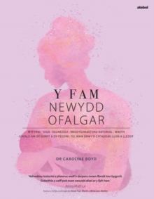 Y Fam Newydd Ofalgar: Gofalu am dy Gorff a dy Feddwl fel Mam drwy'r Cyfnodau Llon a Lleddf