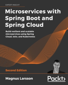 Microservices with Spring Boot and Spring Cloud : Build resilient and scalable microservices using Spring Cloud, Istio, and Kubernetes, 2nd Edition