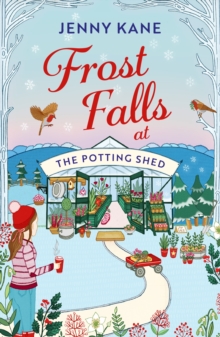 Bloomsbury Publishing Frost Falls At The Potting Shed , An Absolutely Heart-Warming And Feel-Good Read To Cosy Up With In The Cold!