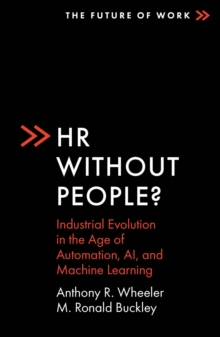 HR Without People? : Industrial Evolution in the Age of Automation, AI, and Machine Learning