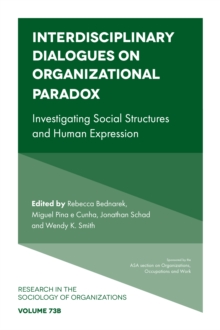 Interdisciplinary Dialogues on Organizational Paradox : Investigating Social Structures and Human Expression