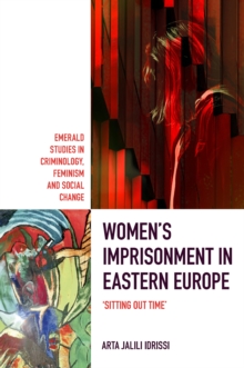 Women's Imprisonment in Eastern Europe : 'Sitting out Time'