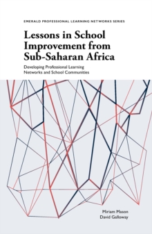 Lessons in School Improvement from Sub-Saharan Africa : Developing Professional Learning Networks and School Communities