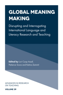 Global Meaning Making : Disrupting and Interrogating International Language and Literacy Research and Teaching