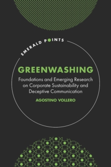 Greenwashing : Foundations and Emerging Research on Corporate Sustainability and Deceptive Communication