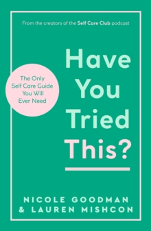 Have You Tried This? : The Only Self Care Book You Will Ever Need