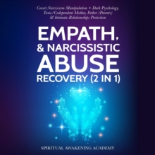 Empath & Narcissistic Abuse Recovery (2 in 1) : Covert Narcissism Manipulation + Dark Psychology, Toxic/ Codependent Mother, Father (Parents) & Intimate Relationships Protection