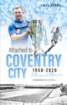 Attached to Coventry City : A Personal Memoir