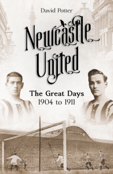 Newcastle United : The Great Days 1904 to 1911