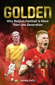 Golden : Why Belgian Football is More Than One Generation