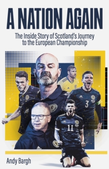 A Nation Again : The Inside Story of Scotland's Journey to the European Championship