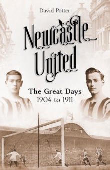 Newcastle United : The Great Days 1904 to 1911