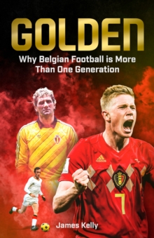 Golden : Why Belgian Football is More Than One Generation