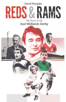 Reds and Rams : A Story of the East Midlands Derby