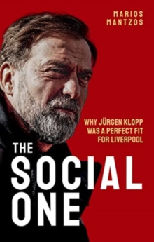 The Social One : Why Jurgen Klopp was a Perfect Fit for Liverpool