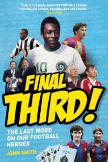 Final Third! : The Last Word on Our Football Heroes