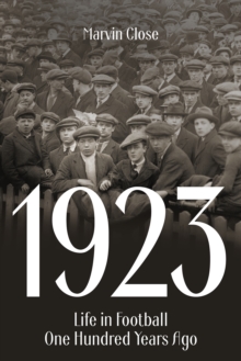 1923 : Life in Football One Hundred Years Ago