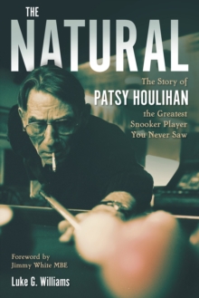 The Natural : The Story of Patsy Houlihan, the Greatest Snooker Player You Never Saw