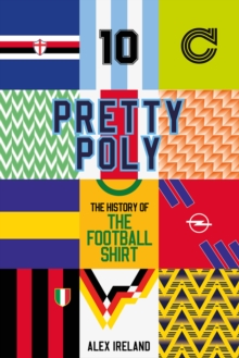 Pretty Poly : The History of the Football Shirt