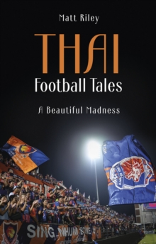 Thai Football Tales : A Beautiful Madness