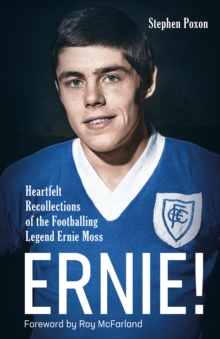 Ernie! : Heartfelt Recollections of the Footballing Legend Ernie Moss